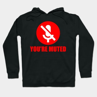 Your'e muted Hoodie